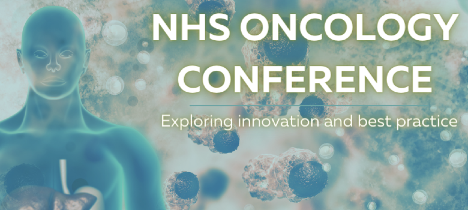 7th NHS Oncology Conference: Exploring innovation and best practice
